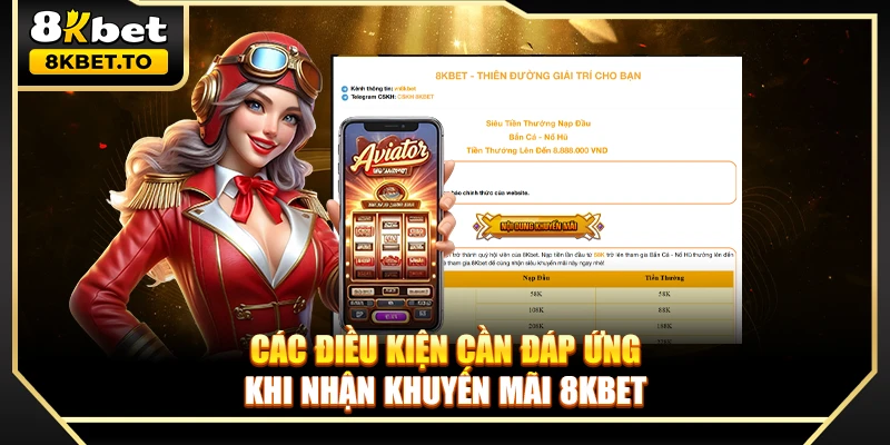Các điều kiện cần đáp ứng khi nhận khuyến mãi 8KBET
