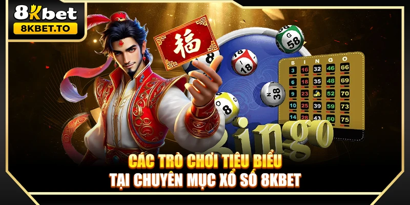 Các trò chơi tiêu biểu tại chuyên mục xổ số 8KBET