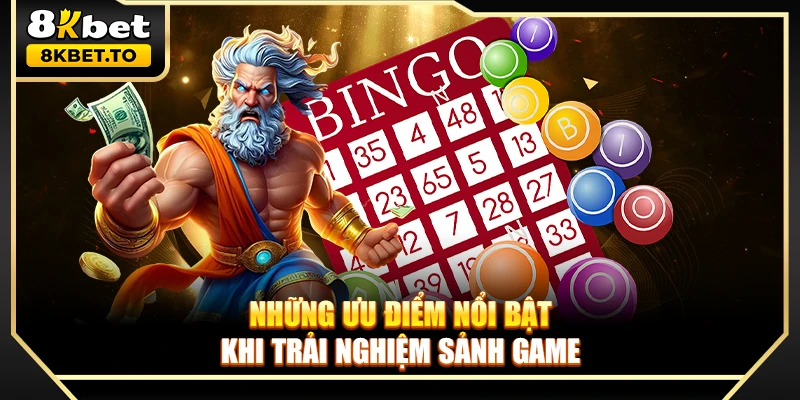 Những ưu điểm nổi bật khi trải nghiệm sảnh game
