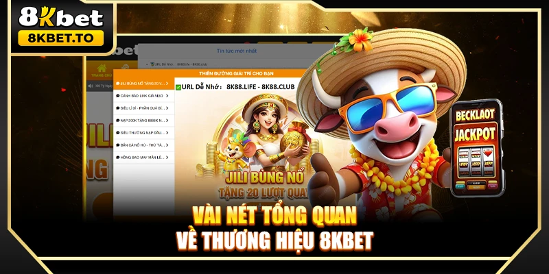 Vài nét tổng quan về thương hiệu 8KBET